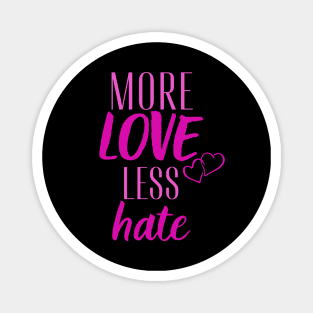 More love less hate Magnet